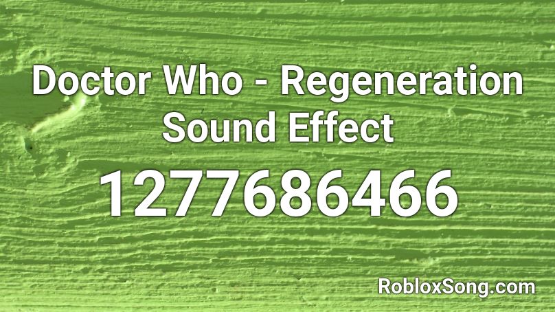 Doctor Who - Regeneration Sound Effect Roblox ID