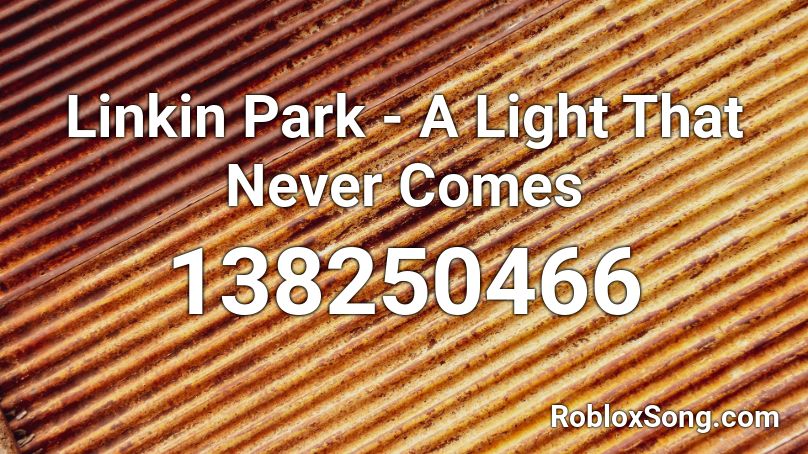 Linkin Park A Light That Never Comes Roblox Id Roblox Music Codes - habits linkin park roblox music code