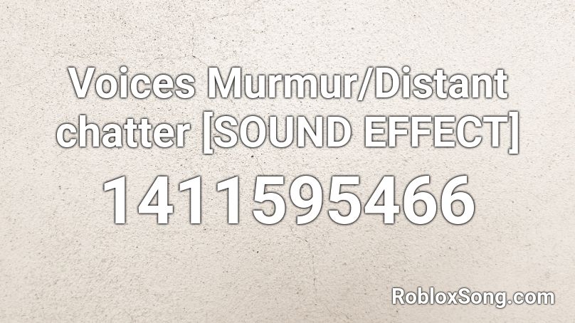 Voices Murmur/Distant chatter [SOUND EFFECT] Roblox ID