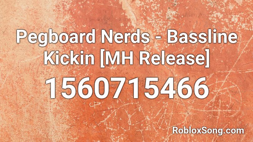 Pegboard Nerds - Bassline Kickin [MH Release] Roblox ID