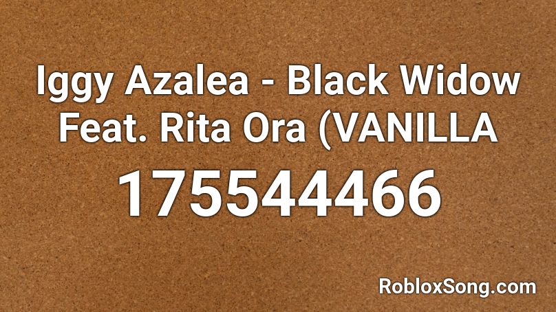 Iggy Azalea - Black Widow Feat. Rita Ora (VANILLA  Roblox ID