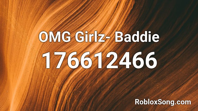 Omg Girlz Baddie Roblox Id Roblox Music Codes - roblox id code for baddie songs