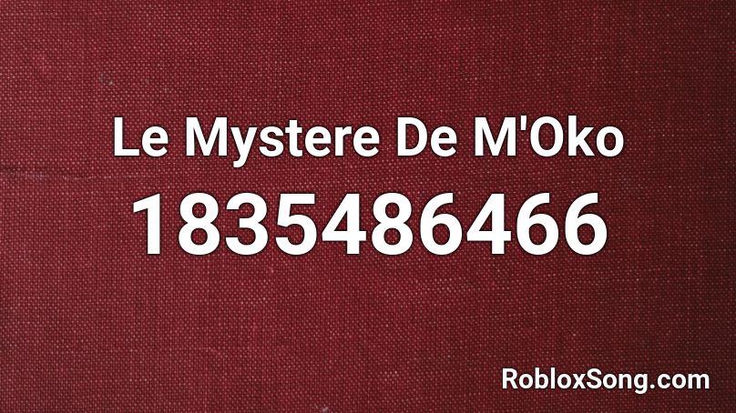 Le Mystere De M'Oko Roblox ID