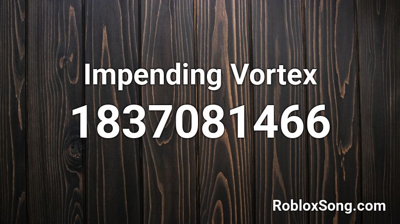 Impending Vortex Roblox ID