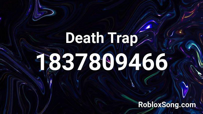 Death Trap Roblox ID