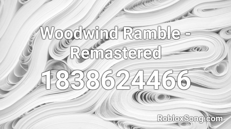Woodwind Ramble - Remastered Roblox ID
