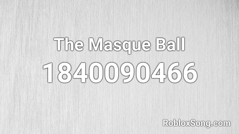 The Masque Ball Roblox ID
