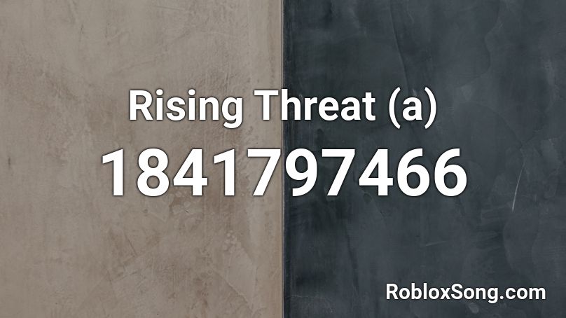 Rising Threat (a) Roblox ID