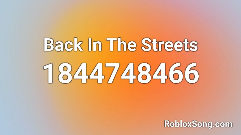 Back In The Streets Roblox ID
