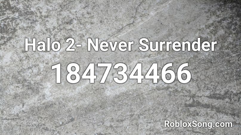 Halo 2- Never Surrender Roblox ID