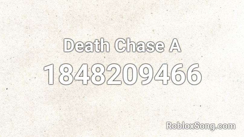 Death Chase A Roblox ID