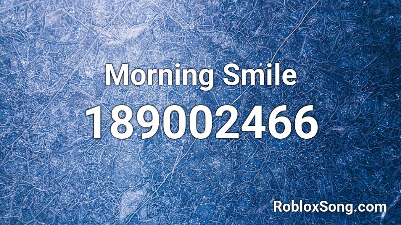 Morning Smile Roblox ID