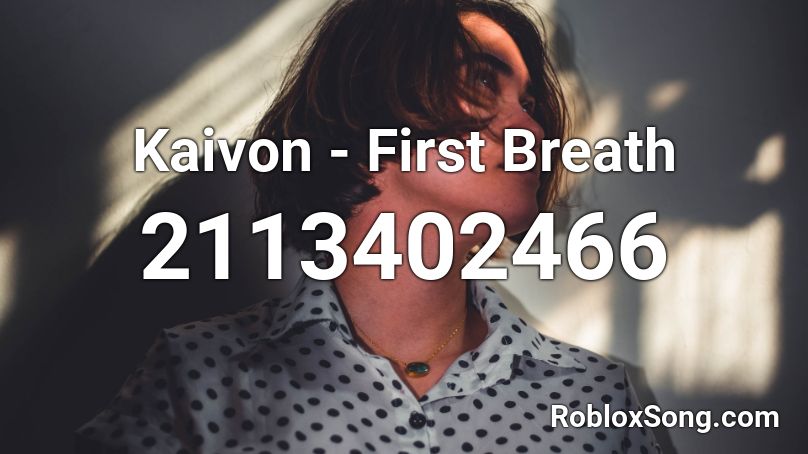 Kaivon First Breath Roblox Id Roblox Music Codes - eyes half closed roblox id