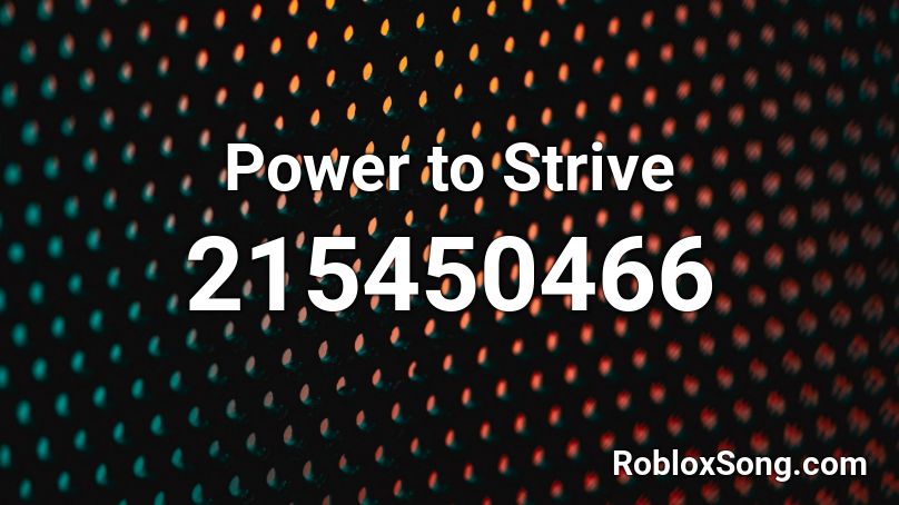 Power to Strive Roblox ID
