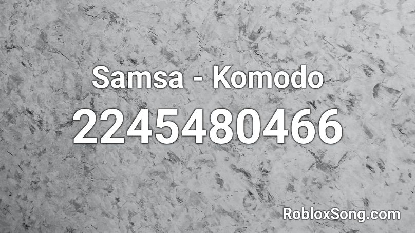 Samsa - Komodo Roblox ID