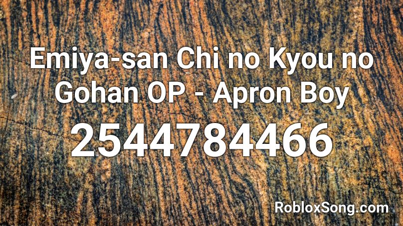 Emiya-san Chi no Kyou no Gohan OP - Apron Boy Roblox ID