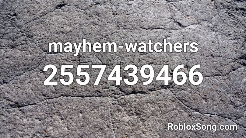 mayhem-watchers Roblox ID