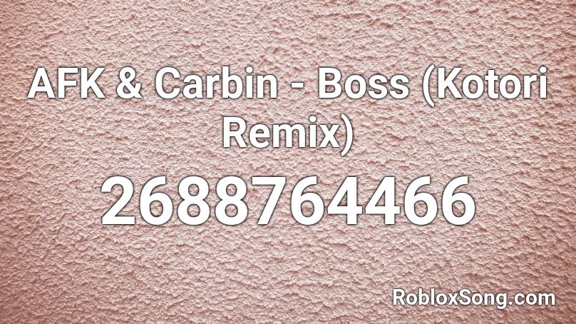 AFK & Carbin - Boss (Kotori Remix) Roblox ID