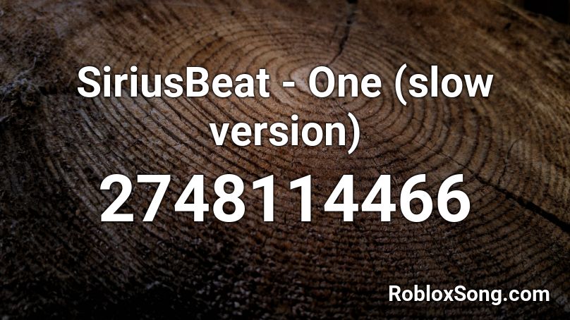 SiriusBeat - One (slow version) Roblox ID