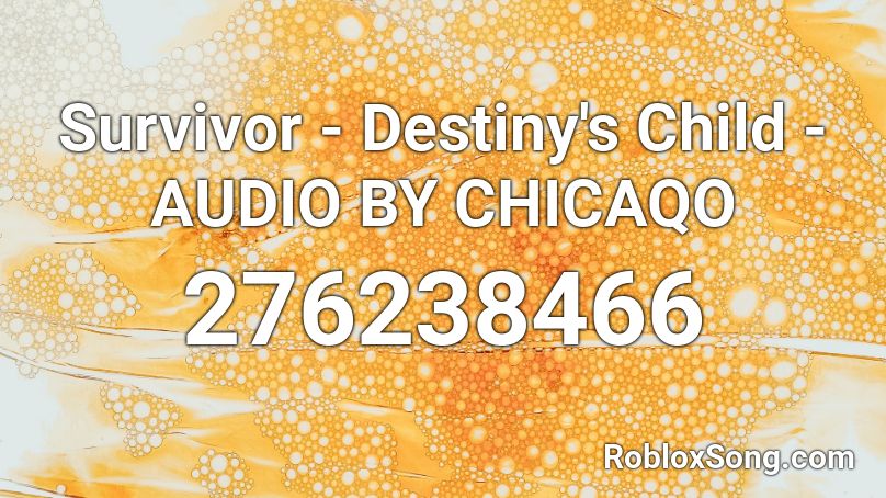 Survivor - Destiny's Child - AUDIO BY CHICAQO Roblox ID