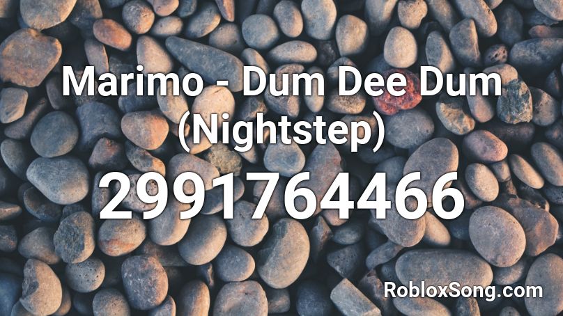 Marimo Dum Dee Dum Nightstep Roblox Id Roblox Music Codes - dum dee dum roblox code
