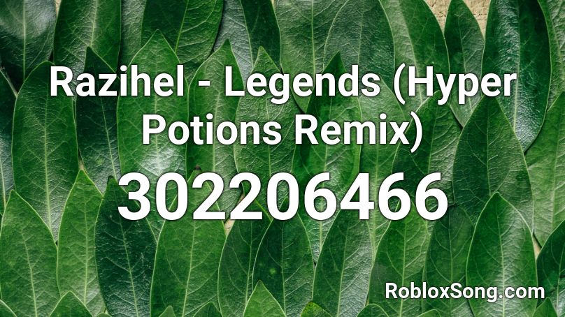 Razihel - Legends (Hyper Potions Remix) Roblox ID