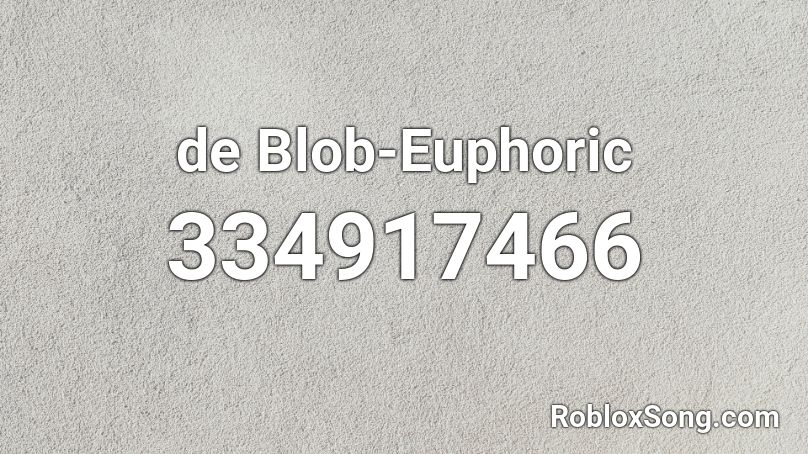 de Blob-Euphoric Roblox ID