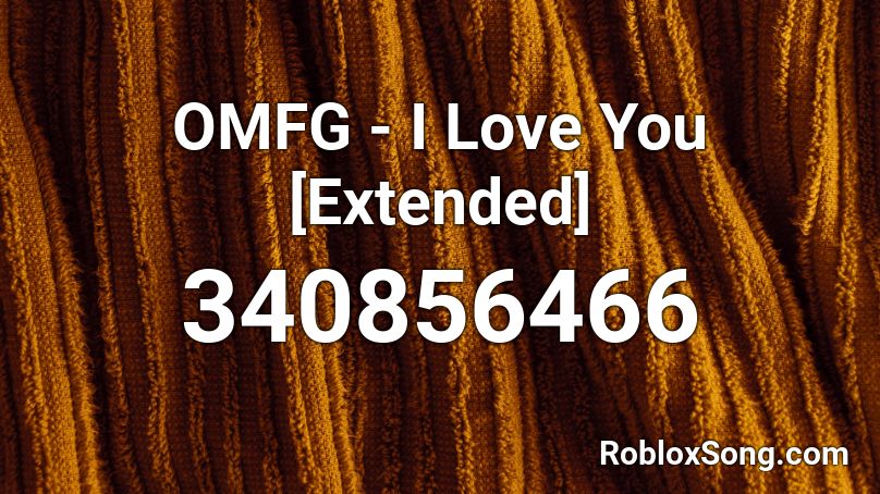 Omfg I Love You Extended Roblox Id Roblox Music Codes - omfg i love you roblox id