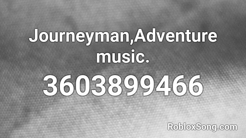 Journeyman,Adventure music. Roblox ID