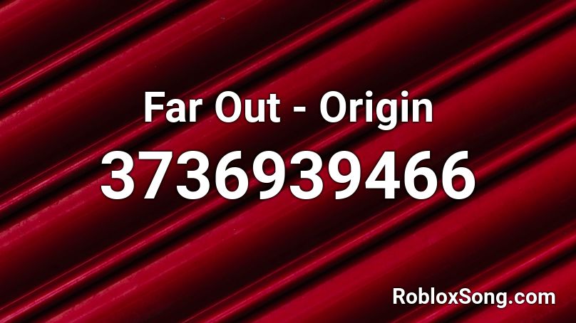 Far Out - Origin Roblox ID