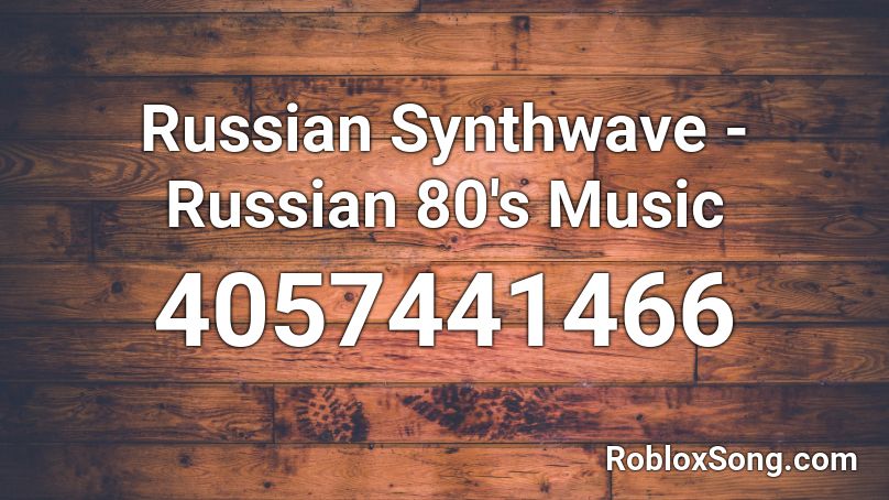Russian Synthwave Russian 80 S Music Roblox Id Roblox Music Codes - roblox 80s music codes