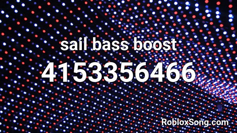 sail  bass boost Roblox ID