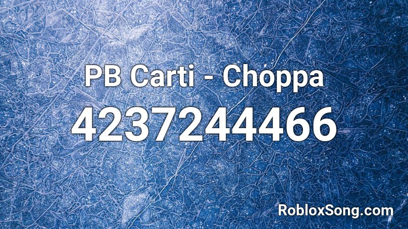 PB Carti - Choppa Roblox ID