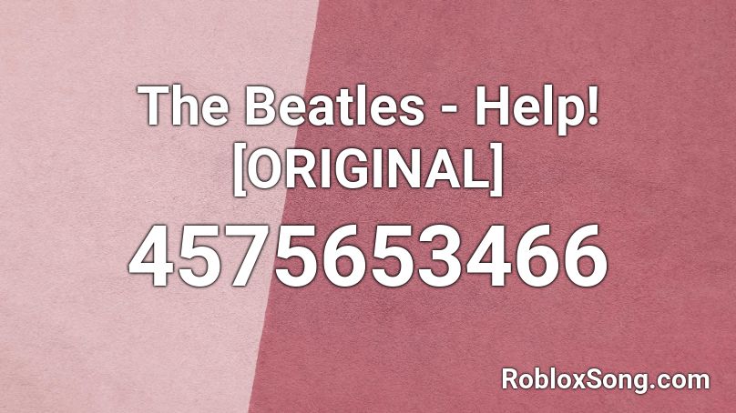 The Beatles Help Original Roblox Id Roblox Music Codes - the beatles i need you roblox song id