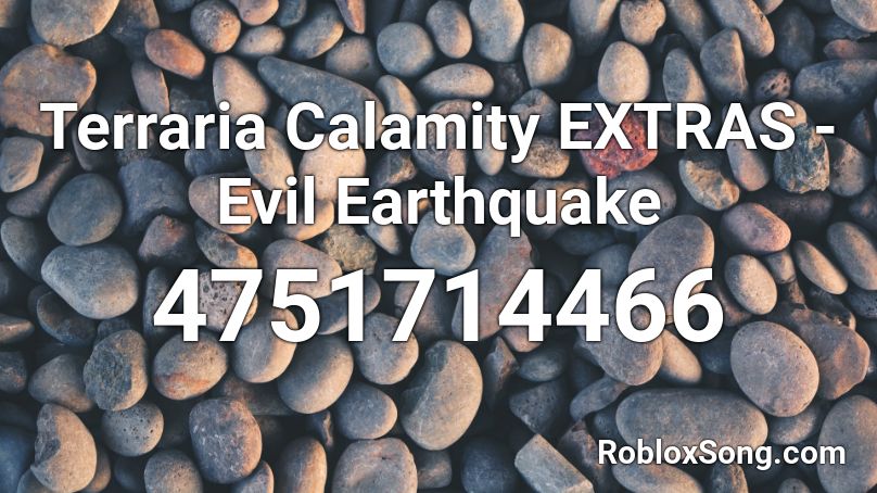 Terraria Calamity EXTRAS - Evil Earthquake Roblox ID