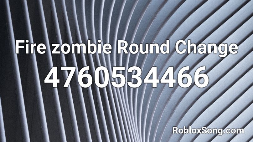 Fire zombie Round Change Roblox ID