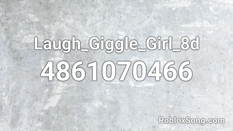 Laugh_Giggle_Girl_8d Roblox ID