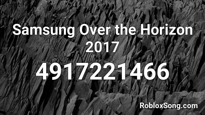 Samsung Over the Horizon 2017 Roblox ID