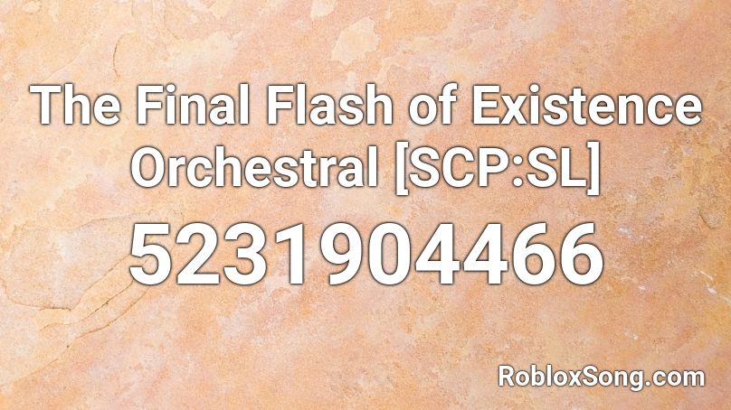 The Final Flash of Existence Orchestral [SCP:SL] Roblox ID