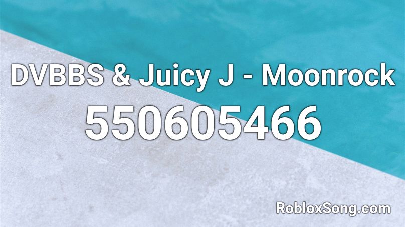 DVBBS & Juicy J - Moonrock  Roblox ID
