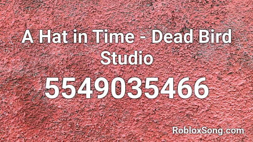 A Hat in Time - Dead Bird Studio Roblox ID