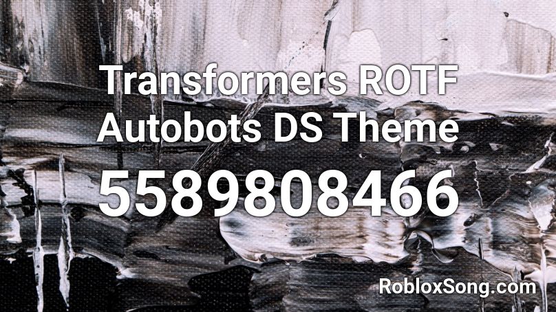 Transformers ROTF Autobots DS Theme  Roblox ID