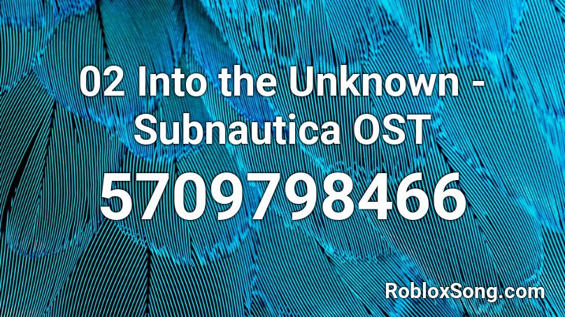 02 Into The Unknown Subnautica Ost Roblox Id Roblox Music Codes - into the unknown roblox id