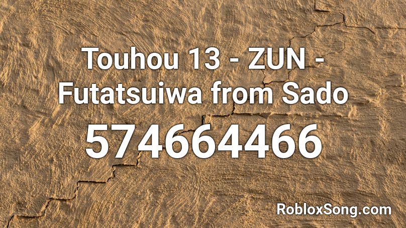 Touhou 13 - ZUN - Futatsuiwa from Sado Roblox ID