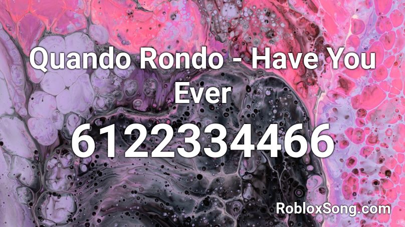 Quando Rondo - Have You Ever Roblox ID