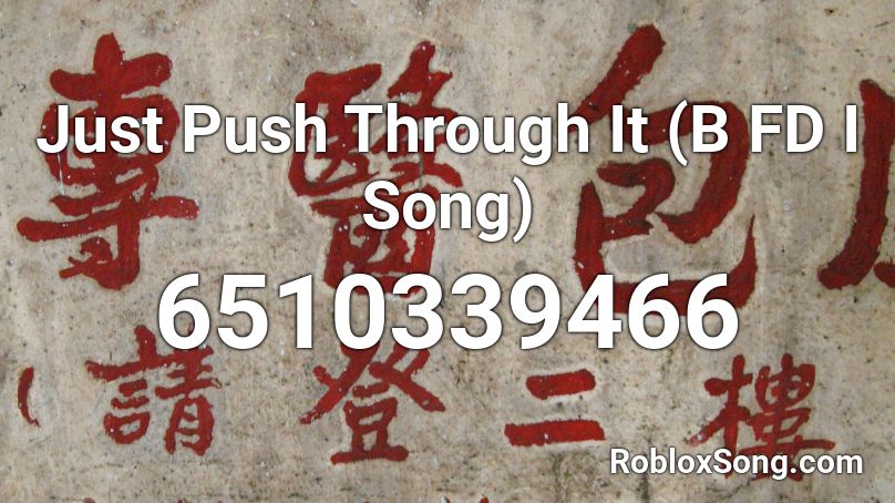 Just Push Through It B Fd I Song Roblox Id Roblox Music Codes - bfdi roblox id