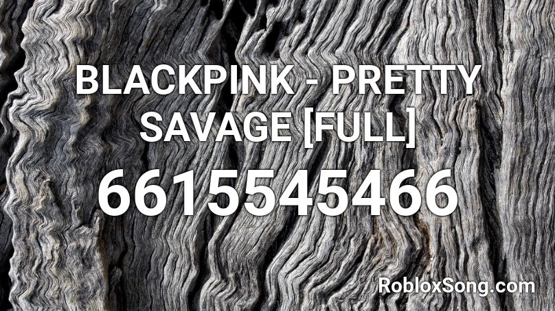 BLACKPINK - PRETTY SAVAGE [FULL] Roblox ID