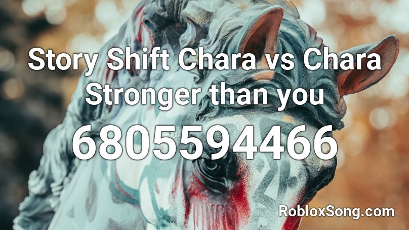 Story Shift Chara Vs Chara Stronger Than You Roblox Id Roblox Music Codes - storyshift chara stronger than you roblox id