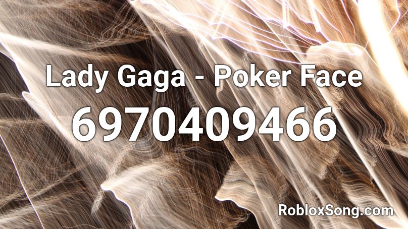 Poker Face Roblox Id 2021 - roblox bgc music