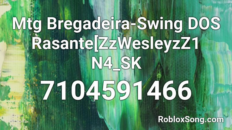 Mtg Bregadeira-Swing DOS Rasante[ZzWesleyzZ1 N4_SK Roblox ID